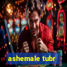 ashemale tubr